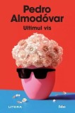 Ultimul vis - Paperback brosat - Pedro Almod&oacute;var - Litera
