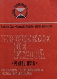 Cumpara ieftin Probleme de Fizica pentru liceu - Mecanica, Termodinamica, Fizica Moleculara de Gabriela Cone, Editura Academiei, 1986, 330 pagini, brosata