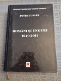 Romanii si ungurii 1940 - 2011 Petre Turlea cu autograf