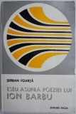 Eseu asupra poeziei lui Ion Barbu &ndash; Serban Foarta