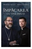 &Icirc;mpăcarea cu tine &icirc;nsuți - Paperback brosat - Părintele Constantin Necula, Părintele Francisc Doboș - Bookzone