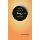 Itt hagyott - Gy&aacute;sznotesz - Inga Iwasi&oacute;w