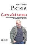 Cum vad lumea - Alexandru Petria