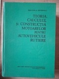 Teoria, calculul si constructia motoarelor pentru autovehicule rutiere- Bertholo Grunwald