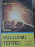 Vulcanii Terrei - Ion Manta, Editura Albatros 1984, Geografie, Stiinta, Carte in Romana
