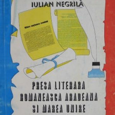 Presa literara romaneasca aradeana si Marea Unire – Iulian Negrila