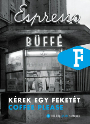 K&amp;eacute;rek egy feket&amp;eacute;t - Coffee please - Leg&amp;aacute;t Tibor foto