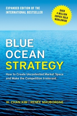 Blue Ocean Strategy, Expanded Edition: How to Create Uncontested Market Space and Make the Competition Irrelevant foto