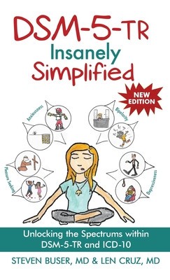 DSM-5-TR Insanely Simplified: Unlocking the Spectrums within DSM-5-TR and ICD-10