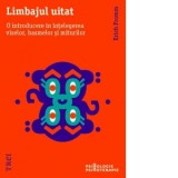 Limbajul uitat. O introducere in intelegerea viselor, basmelor si miturilor - Erich Fromm, Costel Popa