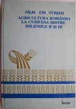 Agricultura Romaniei la cumpana dintre mileniile II si III &ndash; Paun Ion Otiman