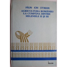 Agricultura Romaniei la cumpana dintre mileniile II si III &ndash; Paun Ion Otiman