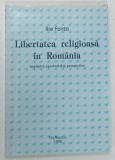 LIBERTATEA RELIGIOASA IN ROMANIA de ILIE FONTA , 1998 * DEDICATIE
