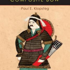 Turkish Archery and the Composite Bow: A Review of an Old Chapter in the Chronicles of Archery and a Modern Interpretation