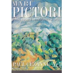 Mari pictori. Viata, sursele de inspiratie si opera. Paul Cezanne, nr. 7