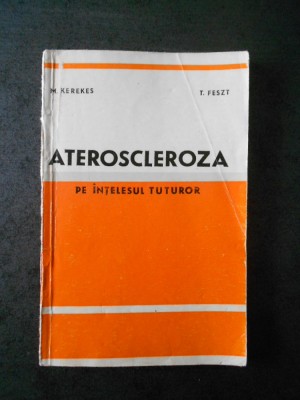 M. Kerekes - Ateroscleroza pe intelesul tuturor foto