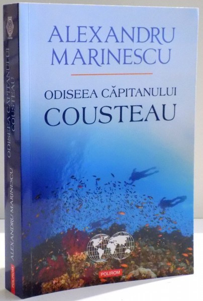 ODISEEA CAPITANULUI COUSTEAU de ALEXANDRU MARINESCU , 2017