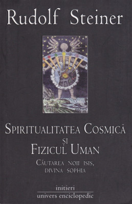 AS - RUDOLF STEINER - SPIRITUALITATEA COSMICA SI FIZICUL UMAN foto