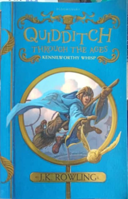 QUIDDITCH, THROUGH THE AGES. KENNILWORTHY WHISP-J.K. ROWLING