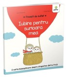 Iubire pentru surioara mea. Povești de suflet - Astrid Desbordes