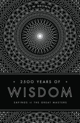 2500 Years of Wisdom: Sayings of the Great Masters foto