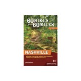 60 Hikes Within 60 Miles: Nashville: Including Clarksville, Gallatin, Murfreesboro, and the Best of Middle Tennessee