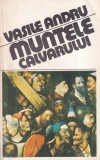 Vasile Andru - Muntele Calvarului, Roman de Actiune, Aventura si Suspans, Limba Romana, Coperta Brosata, Stare Buna