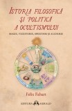 Istoria filosofica si politica a ocultismului. Magie, vrajitorie, spiritism si alchimie - Felix Fabart