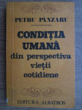 Petru Panzaru - Conditia umana din perspectiva vietii cotidiene