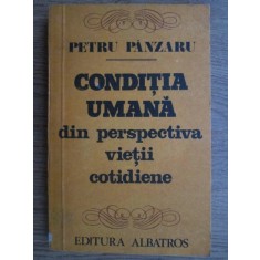 Petru Panzaru - Conditia umana din perspectiva vietii cotidiene