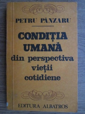 Petru Panzaru - Conditia umana din perspectiva vietii cotidiene foto