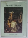 ANTOINE VESTIER 1740 -1824 par ANNE - MARIE PASSEZ , 1989