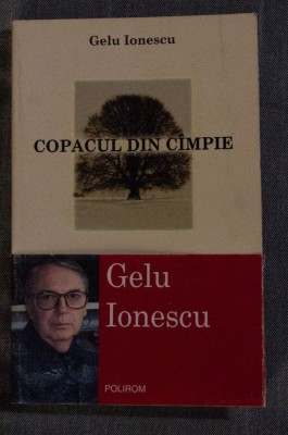 Gelu Ionescu - Copacul din c&amp;acirc;mpie (Polirom, 2003) foto