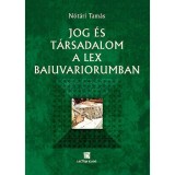 Jog &eacute;s t&aacute;rsadalom a Lex Baiuvariorumban - N&oacute;t&aacute;ri Tam&aacute;s