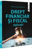 Drept financiar si fiscal. Aplicatii - Stefania Diana Ionita-Burda