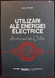 Utilizari Energiei Electrice - Dan Comsa, Editura Didactica si Pedagogica, 1973, 398 Pagini, Electrotehnica