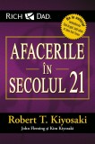 Afacerile In Secolul 21, John Fleming, Kim Kiyosaki, Robert T. Kiyosaki - Editura Curtea Veche