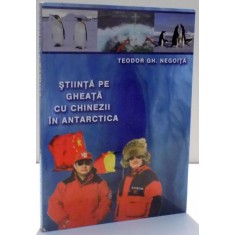 STIINTA PE GHEATA CU CHINEZII IN ANTARCTICA de TEODOR GH. NEGOITA , 2004