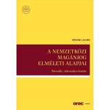 A nemzetk&ouml;zi mag&aacute;njog elm&eacute;leti alapjai - V&eacute;k&aacute;s Lajos