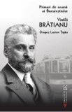 Primari de seama ai Bucurestiului: Vintila Bratianu - Dragos Lucian Tigau