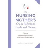 Nursing Mother&#039;s Quick Reference Guide and Planner