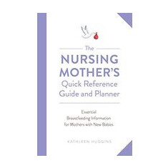 Nursing Mother's Quick Reference Guide and Planner