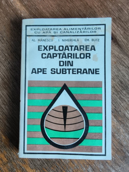 Exploatarea captarilor din ape subterane - Al. Manescu / R5P5F