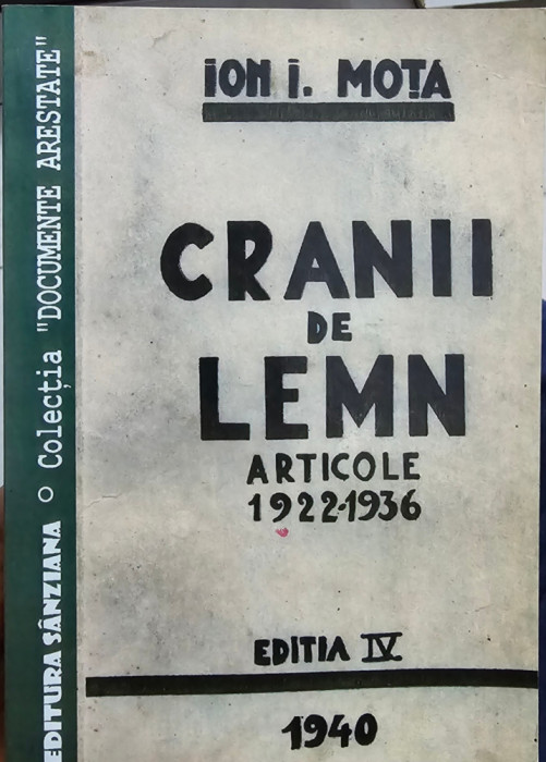 ION MOȚA CRANII DE LEMN 2007 REEDITARE DUPA EDITIA 1940 LEGIONAR LEGIONARI 244 P