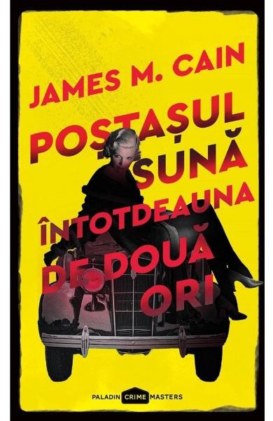 Postasul Suna Intotdeauna De Doua Ori, James M. Cain - Editura Art
