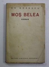 MOS BELEA - roman de GH. BRAESCU , EDITIE DE INCEPUT DE SECOL XX foto