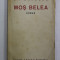 MOS BELEA - roman de GH. BRAESCU , EDITIE DE INCEPUT DE SECOL XX