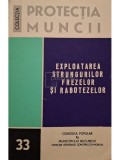 Alexandru Cruceanu - Exploatarea strungurilor, frezelor si rabotezelor (Editia: 1972)