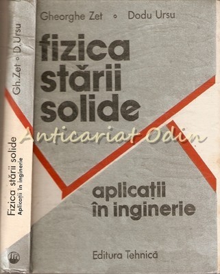 Fizica Starii Solide. Aplicatii In Inginerie - Gheorghe Zet, Dodu Ursu Fizica Starii Solide. Aplicatii In Inginerie - Gheorghe Zet, Dodu Ursu