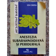 Anestezia Subarahnoidiana Si Peridurala - Ion Cristea , B713